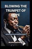 Blowing the Trumpet of Hope: Nathaniel Bassey's Journey to Gospel Music Greatness B0DXD2K6VM Book Cover
