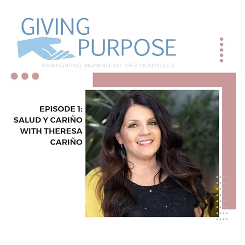 E1: Salud y Cari&ntilde;o | Giving Purpose Podcast Podcast By  cover art