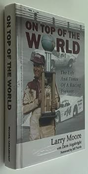 Hardcover On Top of the World: The Life and Times of a Racing Pioneer, Larry Moore Book