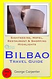 Bilbao Travel Guide: Sightseeing, Hotel, Restaurant & Shopping Highlights