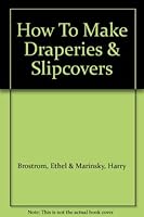 How To Make Draperies & Slipcovers B000H1UV9W Book Cover