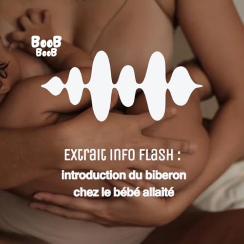 Extrait Info flash : introduction du biberon chez le bébé allaité Podcast Por  arte de portada