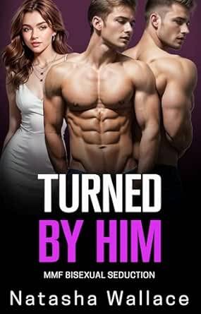 Turned by Him: MMF Bisexual Threeway and Menage First Time (Bisexual