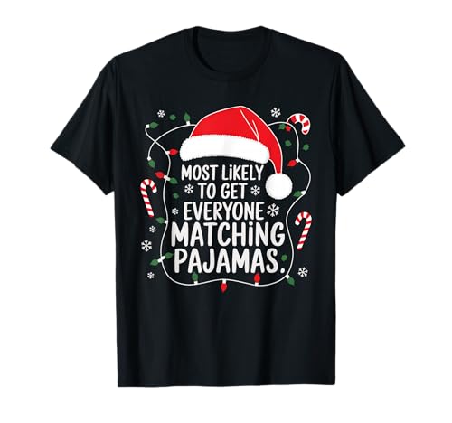 Most Likely To Get Everyone Matching Pajamas Funny Family T-Shirt