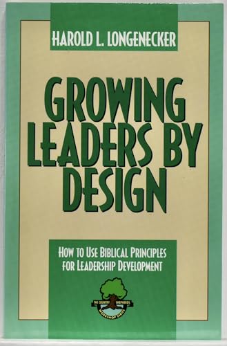 Growing Leaders by Design: How to Use Biblical Principles for