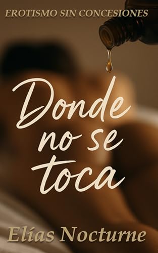 Donde no se toca: Relato corto de erotismo psicológico y dominación elegante