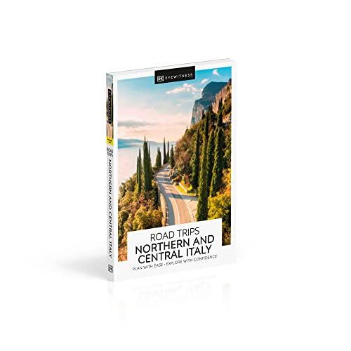 DK Eyewitness Road Trips Northern & Central Italy: plan with ease, explore with confidence