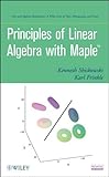  [(Principles of Linear Algebra with Maple )] [Author: Kenneth M. Shiskowski] [Oct-2010]