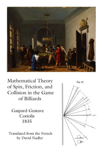 Mathematical Theory of Spin, Friction, and Collision in the Game of Billiards by Gaspard-Gustave Coriolis (2005-05-03)