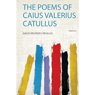 The Poems of Caius Valerius Catullus
