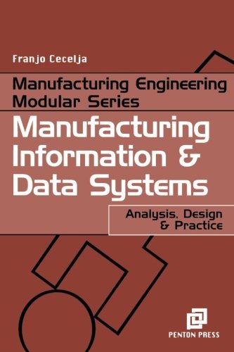 Manufacturing Information and Data Systems: Analysis, Design and Practice (Manufacturing Engineering Modular)
