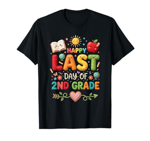 Happy Last Day of 2Nd Grade Funny Gift Teacher Students T-Shirt