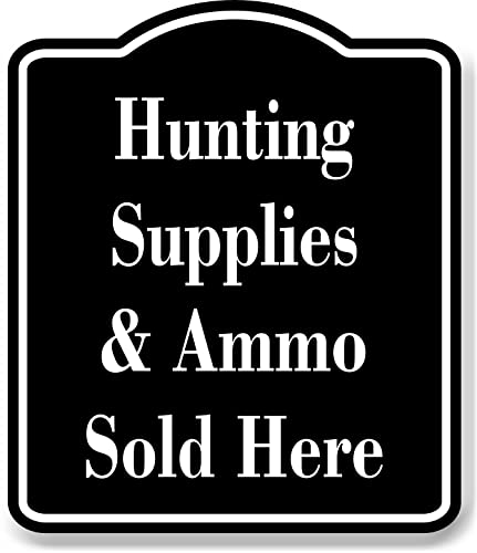 Hunting Supplies Ammo Sold Here Hunt BLACK Aluminum Composite Sign, 15