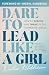 Produktbild Dare to Lead Like a Girl: How to Survive and Thrive in the Corporate Jungle