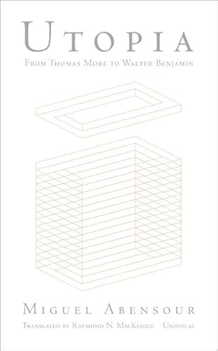 Utopia from Thomas More to Walter Benjamin (Univocal)