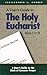 The Holy Eucharist: Rites I & II (A User's Guide to the Book of Common Prayer)
