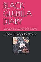 BLACK GUERILLA DIARY: SELECTED REVOLUTIONARY POEMS 1091600880 Book Cover
