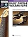 Daily Guitar Warm-Ups: Physical and Musical Exercises to Help Maximize Practice Time