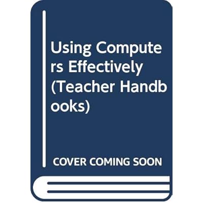 Using Computers Effectively