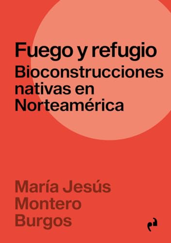 ▷ Mejores Libros de Bioconstrucción 2025 4 FUEGO Y REFUGIO: BIOCONSTRUCCIONES NATIVAS EN NORTEAMÉRICA: 37 (INMERSIONES)