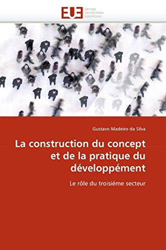 La construction du concept et de la pratique du développément: Le rôle du troisiéme secteur (Omn.Univ.Europ.) (French Edition)