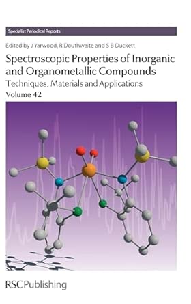 Spectroscopic Properties of Inorganic and Organometallic Compounds: Techniques, Materials and Applications, Volume 42 book cover