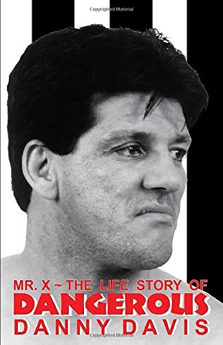 Dangerous Danny Davis, Mr. X ~ The Life Story of
