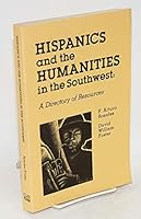 Hispanics and the Humanities in the Southwest: A Directory of Resources 0879180552 Book Cover