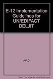 E-12 Implementation Guidelines for UN/EDIFACT DELJIT