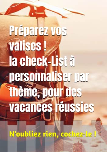 “Préparez vos valises: la check-List ultime pour des vacances réussies”: