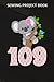 Sewing Project Book :Koala Bear 109th Birthday Girl 109 Year Old Birthday Koalas Bday: Gifts for Grandma:For Beginners & Professionals- Journal To ... Finished, ... Materials - Gifts For T
