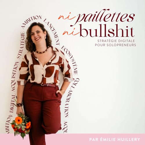Ni Paillettes Ni Bullshit / Marketing & strat&eacute;gie digitale authentique pour solopreneurs cover art