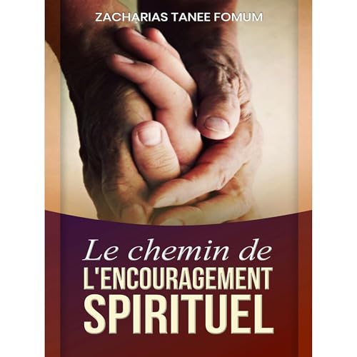 Le Chemin de L&rsquo;encouragement Spirituel Audiolibro Por Zacharias Tanee Fomum arte de portada