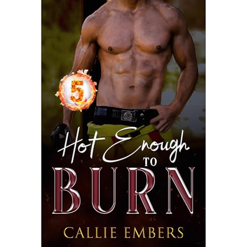 Hot Enough to Burn Audiobook By Callie Embers cover art