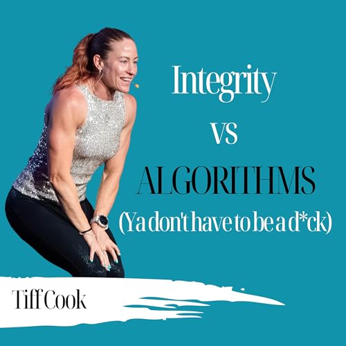 Integrity vs Algorithms (You Don't Have to Be a D*ck) | Tiff Cook - 998