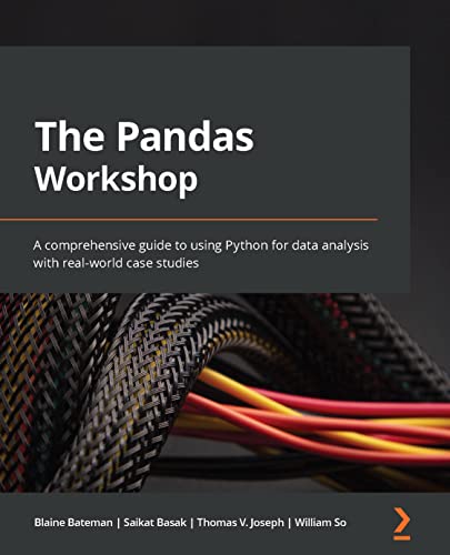 The Pandas Workshop: A comprehensive guide to using Python for data analysis with real-world case studies (English Edition)