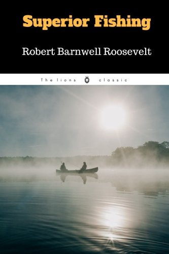 Superior Fishing by Robert Barnwell Roosevelt: ... 1979637008 Book Cover