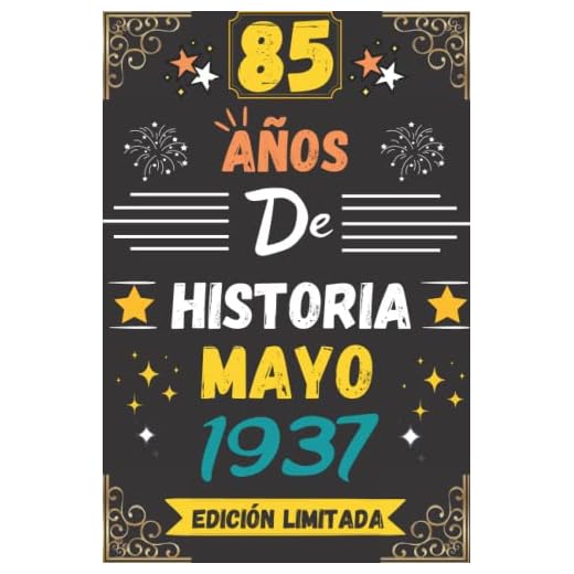 CUADERNO, 85 AÑOS DE HISTORIA MAYO 1937 EDICIÓN LIMITADA: Regalo de 85 cumpleaños para mujeres y hombres, ideas de 85 cumpleaños... un cumpleaños... ... regalo de 85 cumpleaños para él/ella.