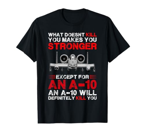 What Doesn't Kill You Makes You Stronger Except An A10