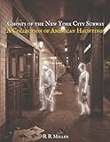 Ghosts of the New York Subway: A Collection of American Hauntings (A Collection of Hauntings and Unexplained Phenomena)
