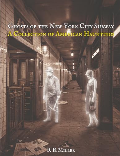 Ghosts of the New York Subway: A Collection of American Hauntings (A Collection of Hauntings and Unexplained Phenomena)