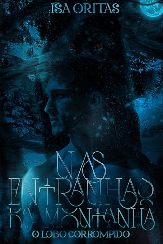 Nas Entranhas da Montanha: O Lobo Corrompido (Série: À Sombra do Lobo Livro 2)
