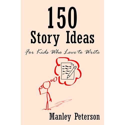 Enjoy 150 Story Ideas for Kids Who Love to Write from Manley Peterson episode artwork