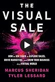 The Visual Sale: How to Use Video to Explode Sales, Drive Marketing, and Grow Your Business in a Virtual World