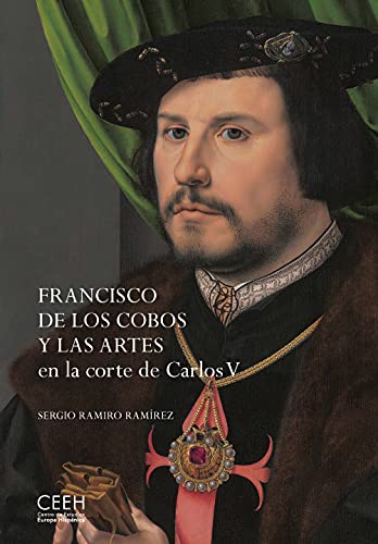 Francisco de los Cobos y las artes en la corte de Carlos V (Confluencias)