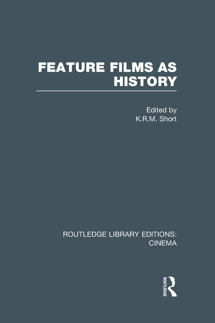 Feature Films as History (Routledge Library Editions: Cinema)