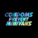 Condoms Prevent Minivans Decal Vinyl Sticker Auto Car Truck Wall Laptop | Holographic | 5.5' x 2.5'