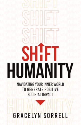 Shift Humanity: Navigating your Inner World to Generate Positive Societal Impact