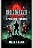 Resident Evil Requiem Spielanleitung: Komplettlösungen, Taktiken, Hintergrundinformationen und Strategien für Neulinge und Veteranen. (German Edition)