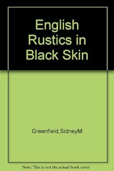 Hardcover English Rustics In Black Skin: A Study of Modern Family Forms in a Pre-Industrialized Society Book